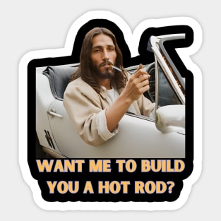 And Jesus Will Build Your Hot Rod Too - Cruise Control Christ Got it. Sticker